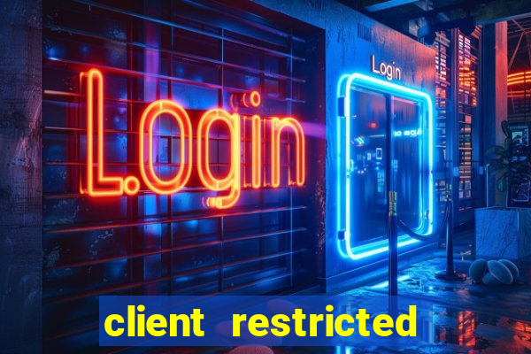 client restricted for action withdraw